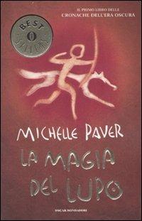 La magia del lupo. Cronache dell'Era Oscura. Vol. 1 - Michelle Paver - Libro Mondadori 2007, Oscar bestsellers | Libraccio.it
