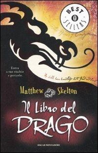 Il libro del drago - Matthew Skelton - Libro Mondadori 2007, Oscar bestsellers | Libraccio.it