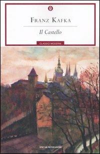 Il castello. Ediz. integrata con varianti e frammenti - Franz Kafka - Libro Mondadori 2007, Oscar classici moderni | Libraccio.it