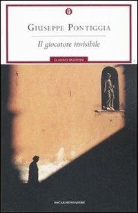 Il giocatore invisibile - Giuseppe Pontiggia - Libro Mondadori 2007, Oscar classici moderni | Libraccio.it