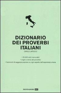 Dizionario dei proverbi italiani - Carlo Lapucci - Libro Mondadori 2007, Dizionari tematici | Libraccio.it