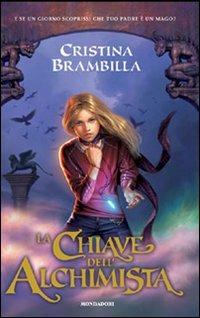 La chiave dell'alchimista - Cristina Brambilla - Libro Mondadori 2007 | Libraccio.it