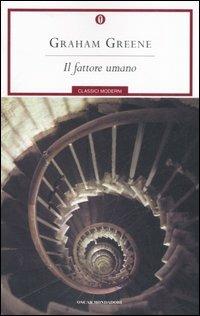 Il fattore umano - Graham Greene - Libro Mondadori 2007, Oscar classici moderni | Libraccio.it