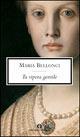 Tu vipera gentile - Maria Bellonci - Libro Mondadori 2007, Oscar scrittori moderni | Libraccio.it