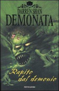 Rapito dal demonio. Demonata - Darren Shan - Libro Mondadori 2007 | Libraccio.it