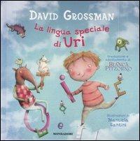 La lingua speciale di Uri. Ediz. illustrata - David Grossman - Libro Mondadori 2007, Leggere le figure | Libraccio.it