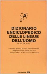 Dizionario enciclopedico delle lingue dell'uomo. Ediz. multilingue - Michel Malherbe - Libro Mondadori 2007, Mondadori DOC | Libraccio.it