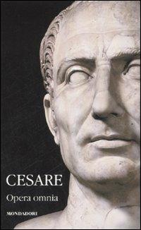 Opera omnia. Testo latino a fronte. Vol. 1 - Gaio Giulio Cesare - Libro Mondadori 2007, I classici collezione | Libraccio.it