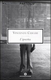 L' ipocrita - Vincenzo Cerami - Libro Mondadori 2007, Oscar scrittori moderni | Libraccio.it