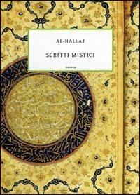 Il Cristo dell'Islam. Scritti mistici - Al-Hallâj - Libro Mondadori 2007, Islamica | Libraccio.it