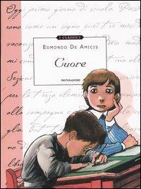 Cuore. Ediz. illustrata - Edmondo De Amicis - Libro Mondadori 2007, Classici illustrati | Libraccio.it