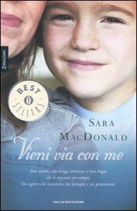Vieni via con me - Sara MacDonald - Libro Mondadori 2007, Oscar bestsellers emozioni | Libraccio.it