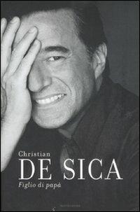 Figlio di papà - Christian De Sica - Libro Mondadori 2008, Ingrandimenti | Libraccio.it
