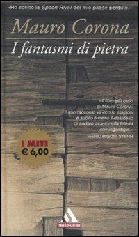 I fantasmi di pietra - Mauro Corona - Libro Mondadori 2007, I miti | Libraccio.it