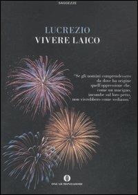 Vivere laico - Tito Lucrezio Caro - Libro Mondadori 2007, Oscar saggezze | Libraccio.it