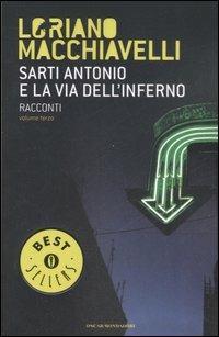 Sarti Antonio e la via dell'inferno. Racconti. Vol. 3 - Loriano Macchiavelli - Libro Mondadori 2007, Oscar bestsellers | Libraccio.it