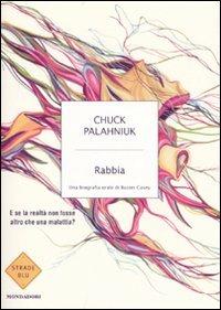 Rabbia. Una biografia orale di Buster Casey - Chuck Palahniuk - Libro Mondadori 2007, Strade blu. Fiction | Libraccio.it