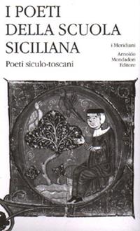 I poeti della Scuola siciliana. Vol. 3: Poeti siculo-toscani.  - Libro Mondadori 2008, I Meridiani | Libraccio.it