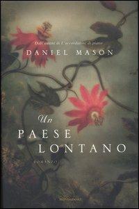 Un paese lontano - Daniel Mason - Libro Mondadori 2007, Omnibus | Libraccio.it