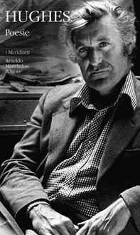 Poesie - Ted Hughes - Libro Mondadori 2008, I Meridiani | Libraccio.it