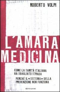 L' amara medicina. Come la sanità italiana ha sbagliato strada - Roberto Volpi - Libro Mondadori 2008, Frecce | Libraccio.it
