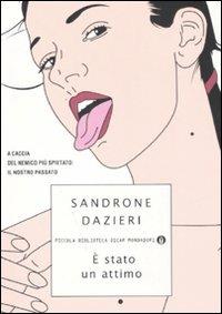 È stato un attimo - Sandrone Dazieri - Libro Mondadori 2008, Piccola biblioteca oscar | Libraccio.it