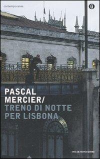 Treno di notte per Lisbona - Pascal Mercier - Libro Mondadori 2008, Oscar contemporanea | Libraccio.it