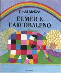 Elmer e l'arcobaleno. Ediz. illustrata - David McKee - Libro Mondadori 2008, Leggere le figure | Libraccio.it