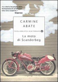 La moto di Scanderbeg - Carmine Abate - Libro Mondadori 2008, Piccola biblioteca oscar | Libraccio.it