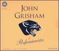 Il professionista. Audiolibro. 6 CD Audio - John Grisham - Libro Mondadori 2007, Audiobook | Libraccio.it