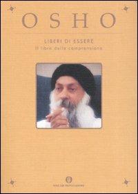 Liberi di essere. Il libro della comprensione - Osho - Libro Mondadori 2008, Oscar varia | Libraccio.it