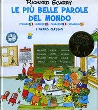 Le più belle parole del mondo. I grandi classici. Ediz. italiana, inglese e francese - Richard Scarry - Libro Mondadori 2008, I libri di Richard Scarry | Libraccio.it