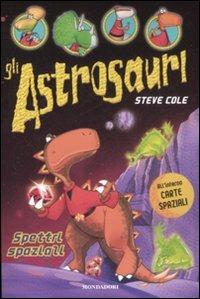 Spettri spaziali. Gli astrosauri. Vol. 6 - Steve Cole - Libro Mondadori 2008 | Libraccio.it