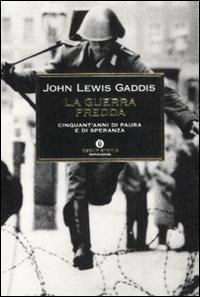 La guerra fredda. Cinquant'anni di paura e speranza - John Lewis Gaddis - Libro Mondadori 2008, Oscar storia | Libraccio.it