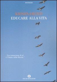 Educare alla vita - Jiddu Krishnamurti - Libro Mondadori 2009, Oscar saggezze | Libraccio.it