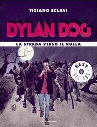 Dylan Dog. La strada verso il nulla - Tiziano Sclavi - Libro Mondadori 2008, Oscar bestsellers | Libraccio.it