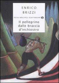 Il pellegrino dalle braccia d'inchiostro - Enrico Brizzi - Libro Mondadori 2008, Piccola biblioteca oscar | Libraccio.it