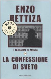 I fantasmi di Mosca. Vol. 2: La confessione di Sveto. - Enzo Bettiza - Libro Mondadori 2008, Oscar bestsellers | Libraccio.it