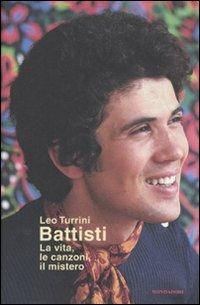 Battisti. La vita, le canzoni, il mistero - Leo Turrini - Libro Mondadori 2008, Ingrandimenti | Libraccio.it