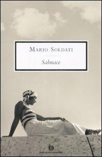 Salmace - Mario Soldati - Libro Mondadori 2009, Oscar scrittori moderni | Libraccio.it