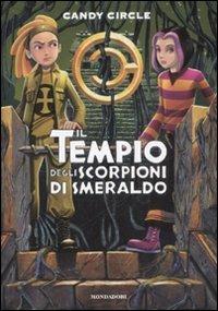 Il tempio degli scorpioni di smeraldo. Candy Circle - Pierdomenico Baccalario, Alessandro Gatti - Libro Mondadori 2008 | Libraccio.it