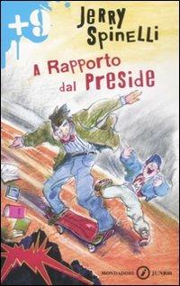 A rapporto dal preside. Ediz. illustrata - Jerry Spinelli - Libro Mondadori 2008, Junior +9 | Libraccio.it