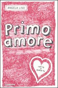 Primo amore - Angela Liso - Libro Mondadori 2008 | Libraccio.it