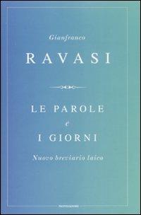 Le parole e i giorni. Nuovo breviario laico - Gianfranco Ravasi - Libro Mondadori 2008, Saggi | Libraccio.it