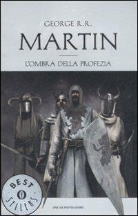 L' ombra della profezia. Le Cronache del ghiaccio e del fuoco. Vol. 9 - George R. R. Martin - Libro Mondadori 2008, Oscar bestsellers | Libraccio.it