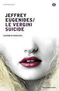 Le vergini suicide - Jeffrey Eugenides - Libro Mondadori 2008, Oscar contemporanea | Libraccio.it