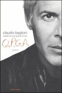 Q.P.G.A. Questo piccolo grande amore - Claudio Baglioni - Libro Mondadori 2009, Arcobaleno | Libraccio.it
