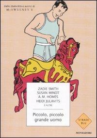 Piccolo, piccolo grande uomo.  - Libro Mondadori 2008, Strade blu. Fiction | Libraccio.it