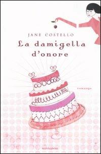 La damigella d'onore - Jane Costello - Libro Mondadori 2009, Omnibus | Libraccio.it