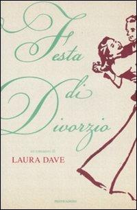 Festa di divorzio - Laura Dave - Libro Mondadori 2009, Omnibus | Libraccio.it